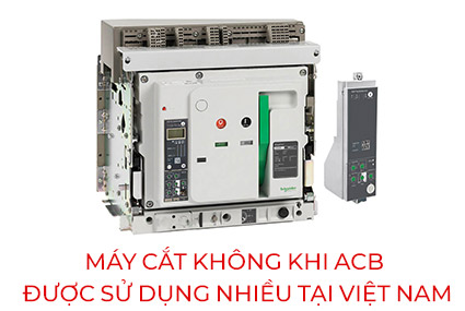 Máy cắt không khí ACB đang được sử dụng phổ biến tại Việt Nam